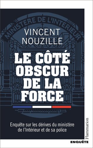 Le côté obscur de la force : Enquête sur les dérives du ministère de l’Intérieur et de sa police