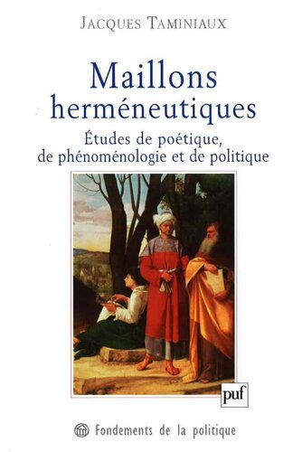 Maillons herméneutiques : Études de poétique, de politique et de phénoménologie