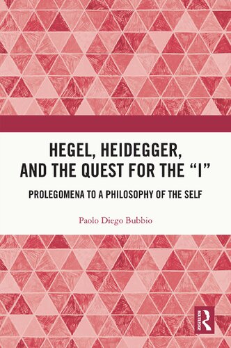 Hegel, Heidegger, and the Quest for the “I”: Prolegomena to a Philosophy of the Self