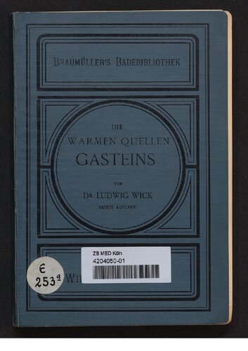 Die warmen Quellen und Kurorte Gasteins für Kurgäste und Ärzte
