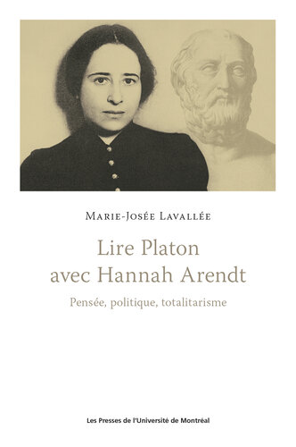 Lire Platon avec Hannah Arendt : Pensée, politique, totalitarisme