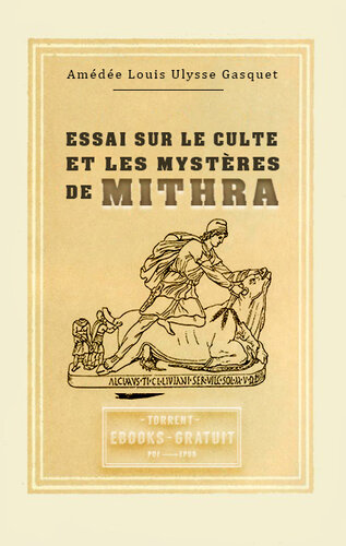 Essai sur le culte et les mystères de Mithra