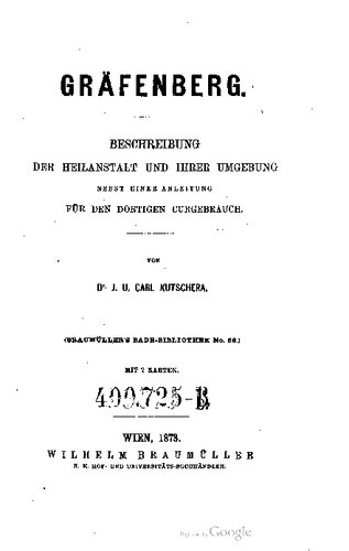 Gräfenberg ; Beschreibung der Heilanstalt und ihrer Umgebung nebst einer Anleitung für den dortigen Curgebrauch [Kurgebrauch]