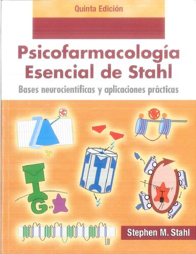 Psicofarmacología Esencial de Stahl: Bases neurocientíficas y aplicaciones prácticas