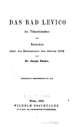 Das Bad Levico im Trientinischen und Berichte über die Badesaison des Jahres 1872
