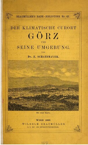 Der klimatische Curort [Kurort] Görz und seine Umgebung