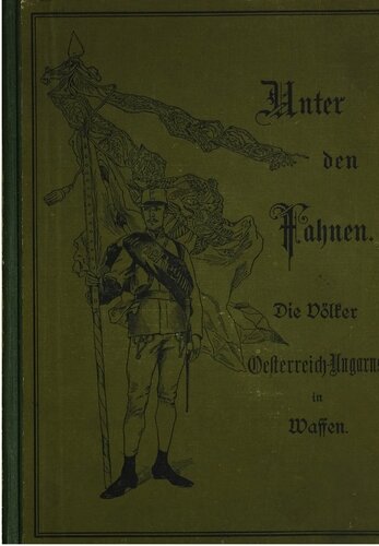 Unter den Fahnen : Die Völker Österreich-Ungarns in Waffen
