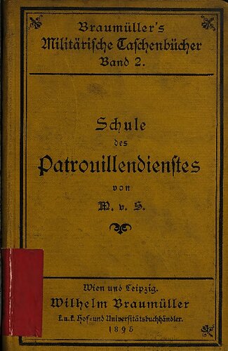 Schule des Patrouillendienstes :Praktischer  Leitfaden  für die Officiere [Offiziere] der Fußtruppen des k. u. k. österreich. Heeres