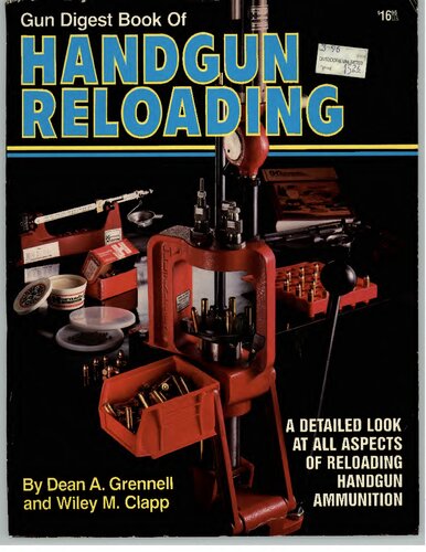 The Gun Digest Book of Handgun Reloading 1st Edition: A Detailed Look at All Aspects of Reloading Handgun Ammunition