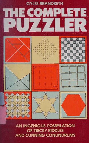 The Complete Puzzler: An Ingenious Compilation of Tricky Riddles and Cunning Conundrums