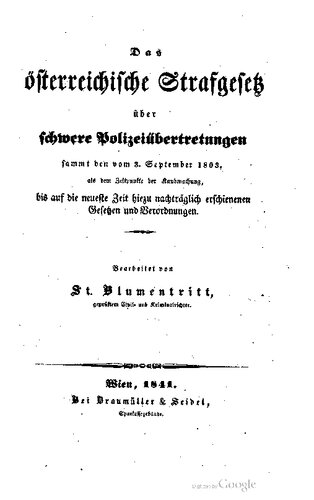 Das österreichische Strafgesetz über schwere Polizeiübertretungen sammt den vom 3. September 1803 bis auf die neueste Zeit hiezu nachträglich erschienenen Gesetzen und Verordnungen