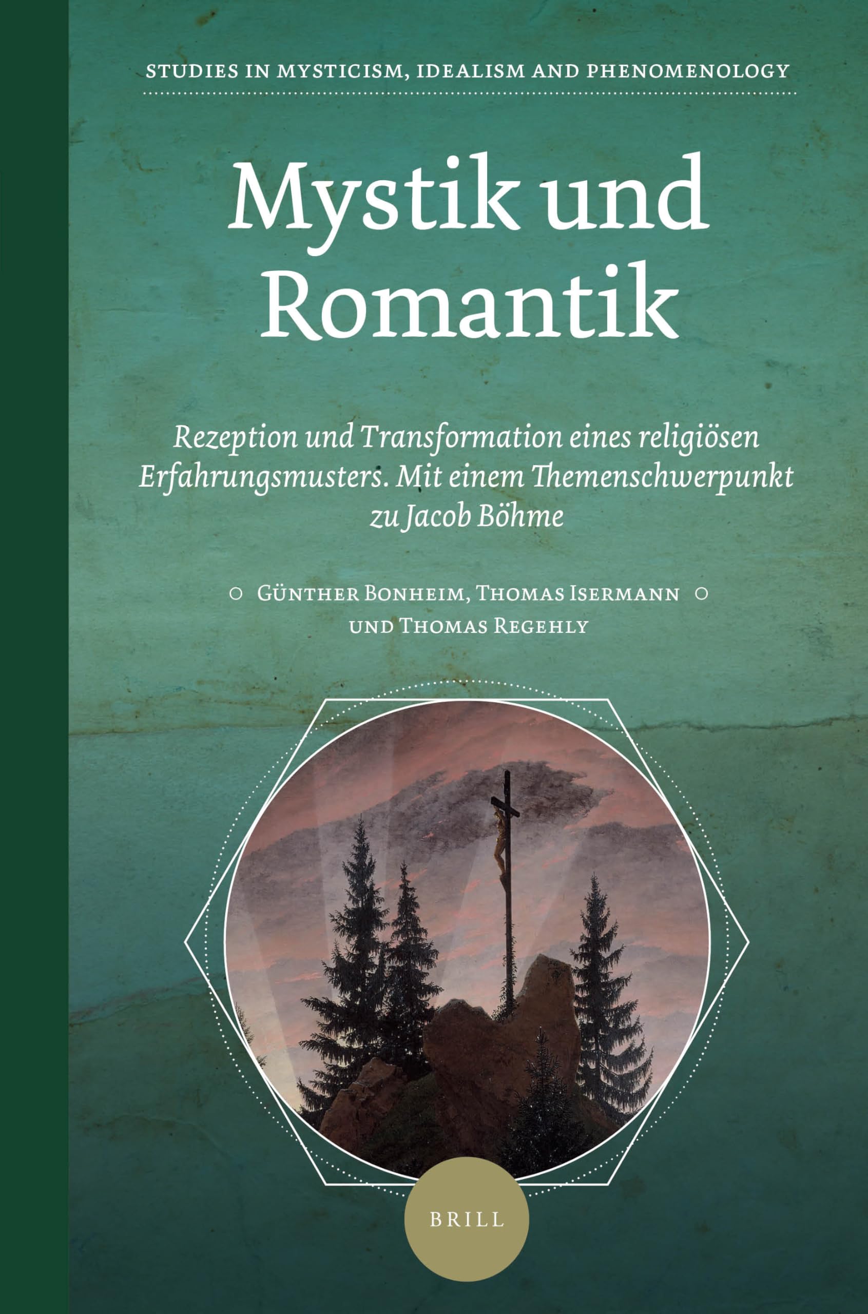 Mystik und Romantik Rezeption und Transformation eines religiösen Erfahrungsmusters. Mit einem Themenschwerpunkt zu Jacob Böhme