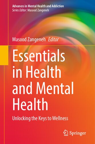 Essentials in Health and Mental Health: Unlocking the Keys to Wellness (Advances in Mental Health and Addiction)