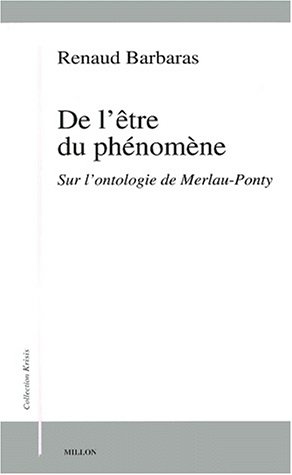 De l'être du phénomène.: Sur l'ontologie de Merleau Ponty