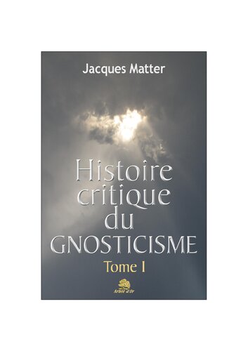 Histoire critique du gnosticisme — Tome 1