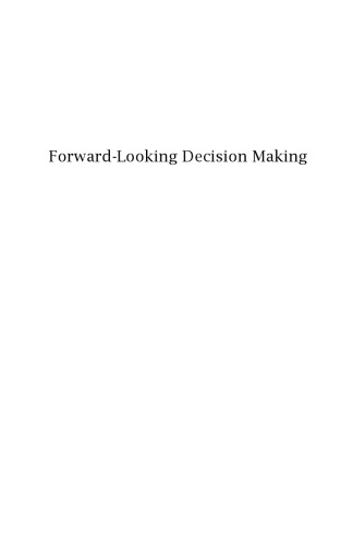 Forward-Looking Decision Making: Dynamic Programming Models Applied to Health, Risk, Employment, and Financial Stability (The Gorman Lectures in Economics)