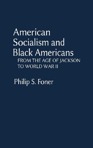 American Socialism and Black Americans: From the Age of Jackson to World War II