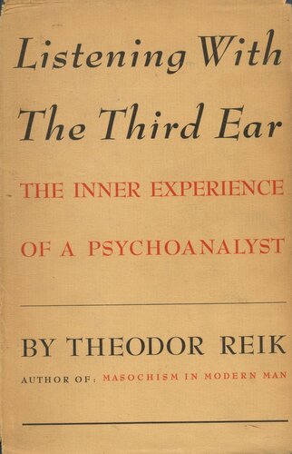 Listening with the Third Ear: The Inner Experience of a Psychoanalyst