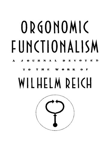 Orgonomic Functionalism: A Journal Devoted to the work of Wilhelm Reich