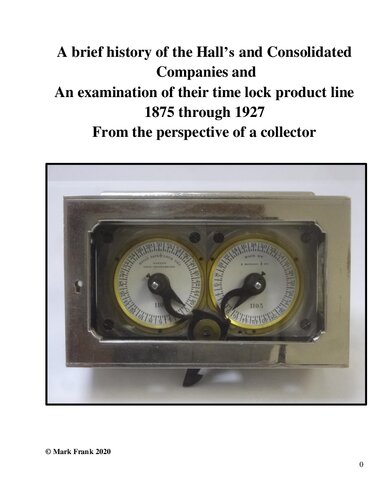 A Brief History of the Halls and Consolidated Companies and an Examination of Their Time Lock Product Line from 1875 to 1927