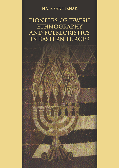 Pioneers of Jewish Ethnography and Folkloristics in Eastern Europe