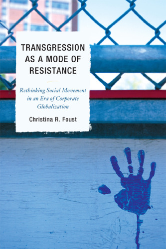 Transgression As a Mode of Resistance: Rethinking Social Movement in an Era of Corporate Globalization