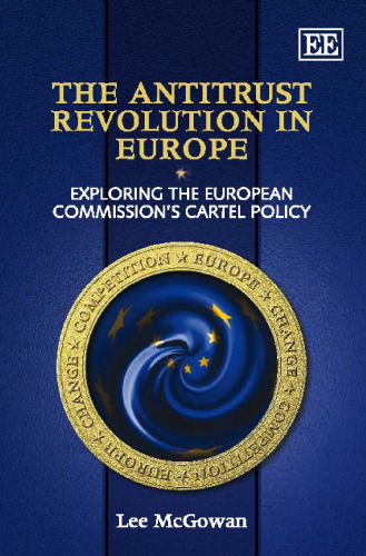 The Antitrust Revolution in Europe: Exploring the European Commission's Cartel Policy
