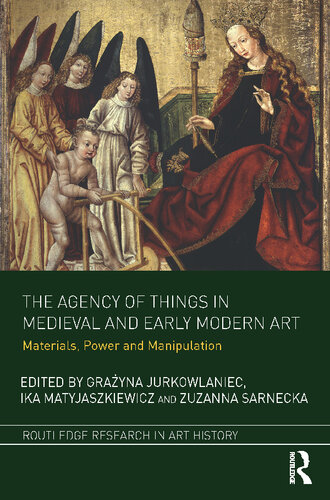 The Agency of Things in Medieval and Early Modern Art: Materials, Power and Manipulation