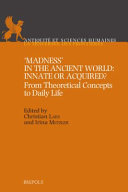 'Madness' in the Ancient World: Innate Or Acquired?: From Theoretical Concepts to Daily Life
