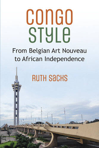 Congo Style: From Belgian Art Nouveau to African Independence