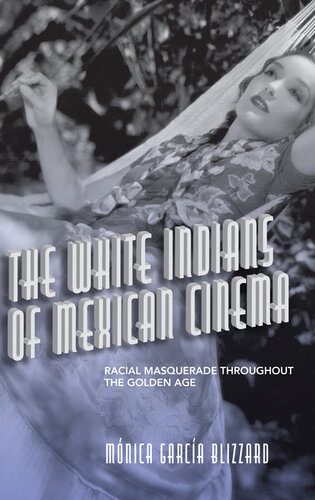 The White Indians of Mexican Cinema: Racial Masquerade throughout the Golden Age