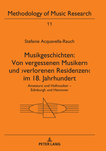 Musikgeschichten: Von vergessenen Musikern und ›verlorenen Residenzen‹ im 18. Jahrhundert