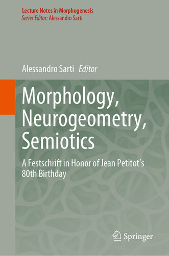 Morphology, Neurogeometry, Semiotics: A Festschrift in honor of Jean Petitot 's 80th birthday