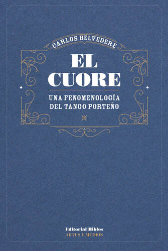 El cuore: Una fenomenología del tango porteño.