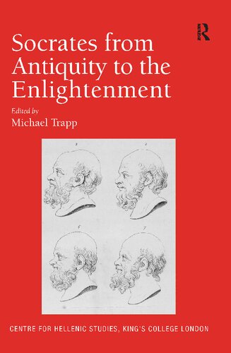 Socrates from Antiquity to the Enlightenment (Publications of the Centre for Hellenic Studies, King's College London)