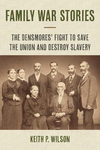 Family War Stories: The Densmores' Fight to Save the Union and Destroy Slavery (The North's Civil War)