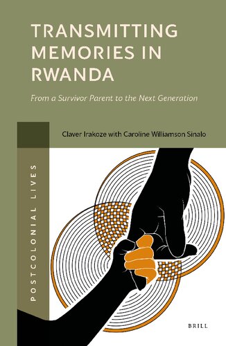 Transmitting Memories in Rwanda: From a Survivor Parent to the Next Generation (Postcolonial Lives, 2)