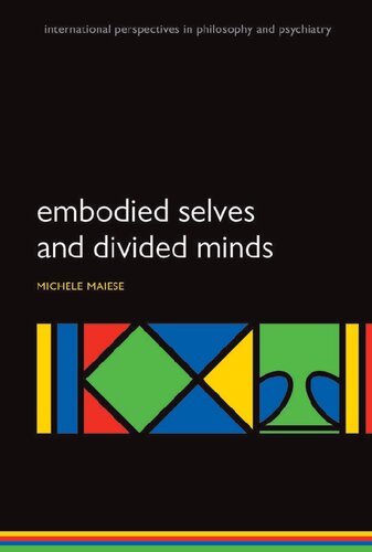 Embodied Selves and Divided Minds (International Perspectives in Philosophy & Psychiatry)