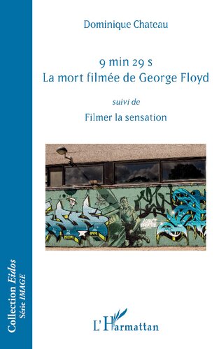 9 min 29 s. La mort filmée de George Floyd  Suivi de Filmer la sensation (Eidos)