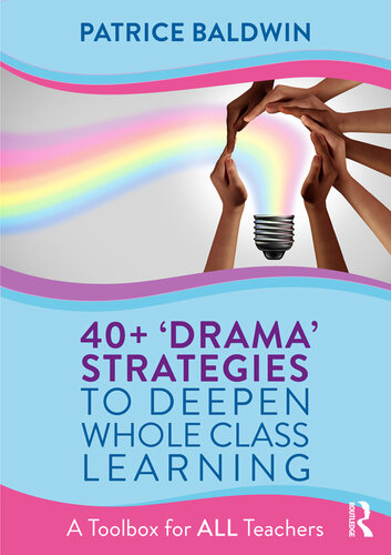 40+ Drama' Strategies to Deepen Whole Class Learning
