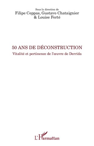 50 ans de déconstruction: Vitalité et pertinence de l'oeuvre de Derrida