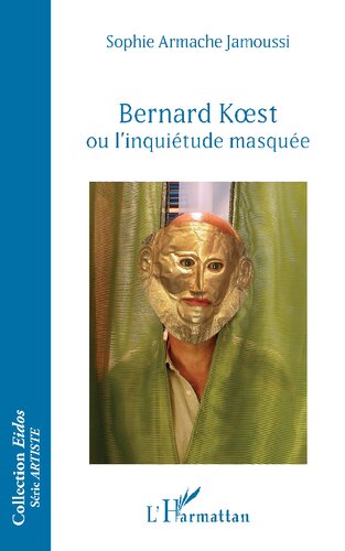 Bernard Koest, ou, L'inquiétude masquée