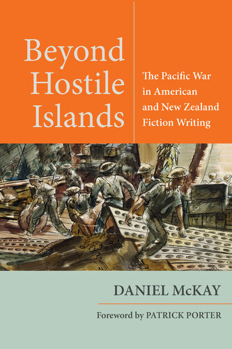 Beyond Hostile Islands: The Pacific War in American and New Zealand Fiction Writing (World War II: The Global, Human, and Ethical Dimension)