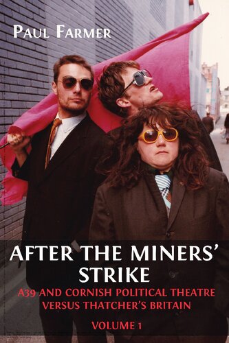 After the Miners' Strike: A39 and Cornish Political Theatre versus Thatcher's Britain
