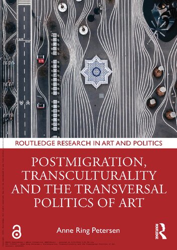 Postmigration, Transculturality and the Transversal Politics of Art (Routledge Research in Art and Politics)