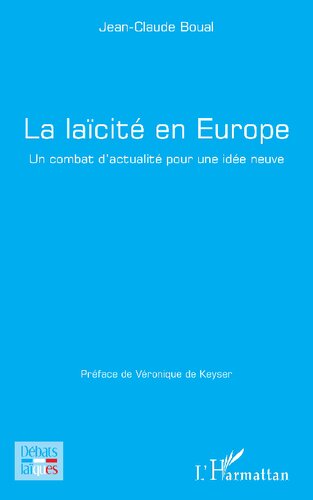 La laïcité en Europe. Un combat d'actualité pour une idée neuve