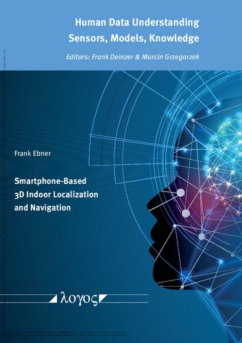 Smartphone-Based 3D Indoor Localization and Navigation (Human Data Understanding - Sensors, Models, Knowledge)