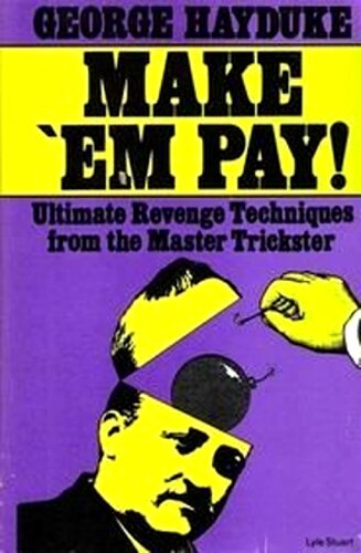 Make' Em Pay! Ultimate Revenge Techniques from the Master Trickster