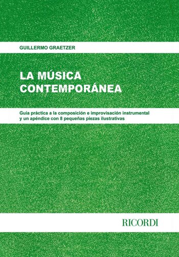 La música contemporánea: guía práctica a la composición e improvisación instrumental y un apéndice con 8 pequeñas piezas ilustrativas.