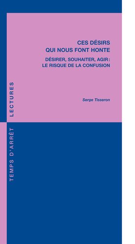 Ces désirs qui nous font honte — Désirer, souhaiter, agir : le risque de la confusion